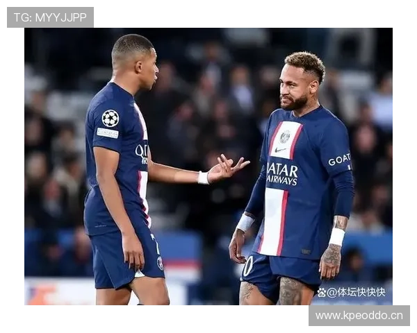 姆巴佩与内马尔：核心领袖价值及战术地位对比分析